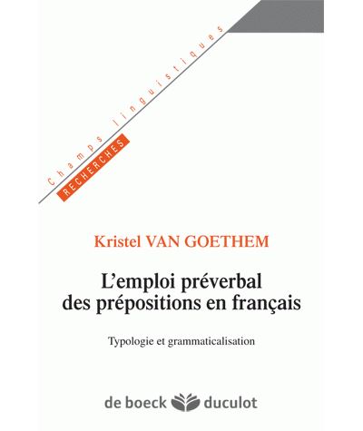 L'emploi préverbal des prépositions en français - Kristel Van Goethem - broché