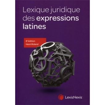 Lexique Juridique Des Expressions Latines Dernier Livre De Henri Roland Precommande Date De Sortie Fnac Lexique Juridique Des Expressions Latines Dernier Livre De Henri Roland Precommande Date De Sortie Fnac