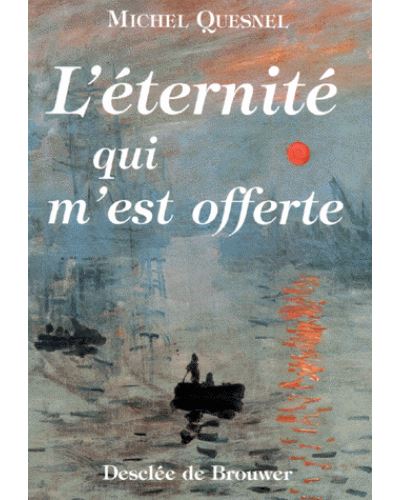 L'éternité qui m'est offerte