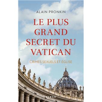 Le Plus Grand Secret Du Vatican Crimes Sexuels Et Eglise Broche Alain Pronkin Achat Livre Ou Ebook Fnac