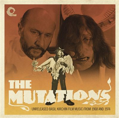 The Mutations (Unreleased Basil Kirchin Film Music From 1968 And 1974) Édition Limitée