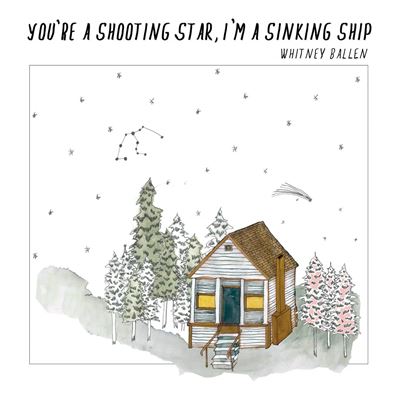 You re a shooting star i m sinking ship