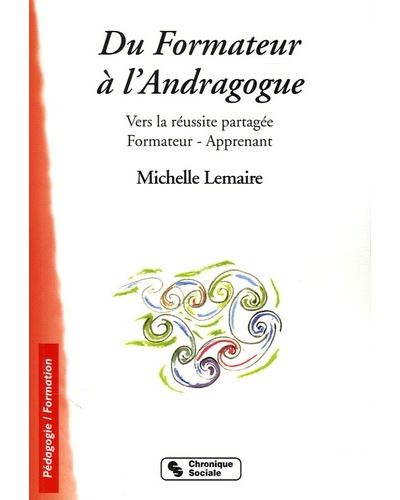 Du formateur à l'andragogue vers la réussite partagée formateur-apprenant - Michelle Lemaire - broché
