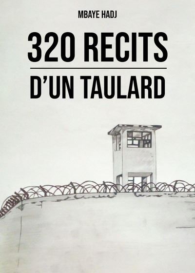 320 récits d'un taulard - Mbaye Hadj - broché