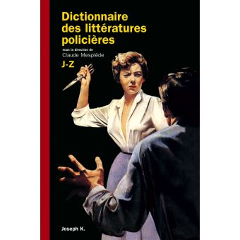 Dictionnaire Des Litteratures Policieres J Z Tome 2 De J A Z Relie Mesplede C Achat Livre Fnac