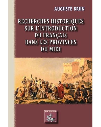 Recherches historiques sur l'introduction du français dans les Provinces du Midi