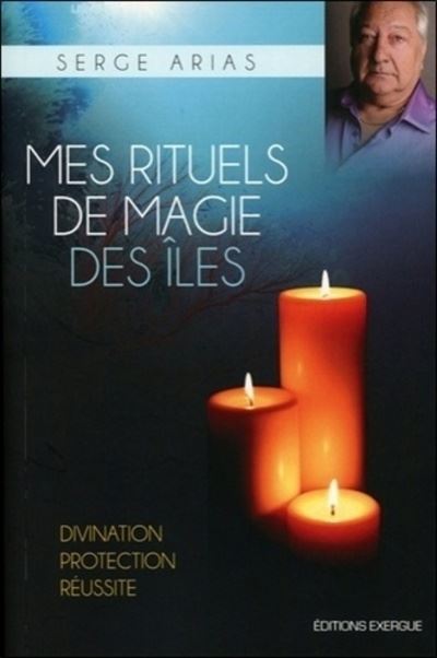 Mes rituels de magie des îles - Serge Arias - broché