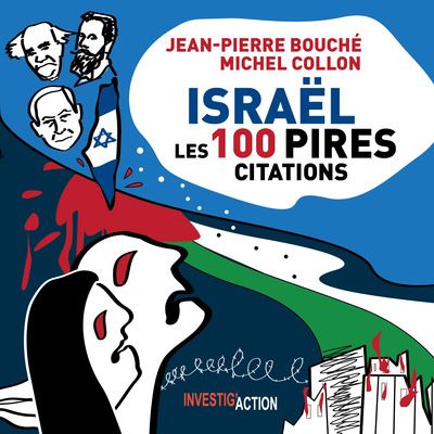 Israël, Les 100 pires citations - Jean-Pierre Bouché, Michel Collon (2024)