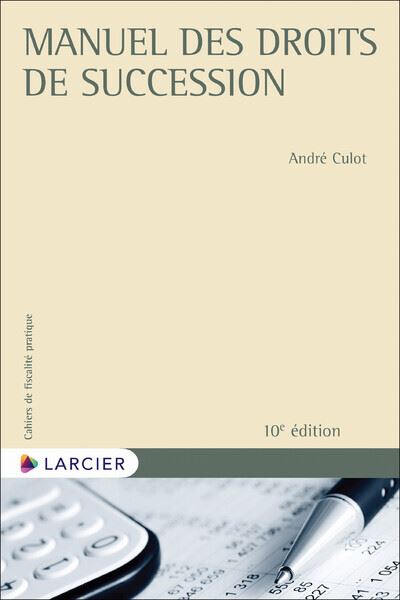 Manuel des droits de succession - André Culot - broché