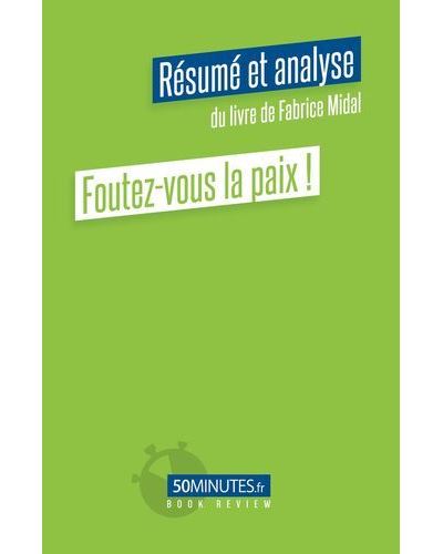 Foutez-vous la paix (Résumé et analyse du livre de Fabrice Midal) - Silvain Hautefin - broché