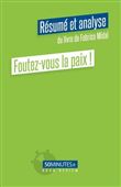 Foutez-vous la paix (Résumé et analyse du livre de Fabrice Midal)