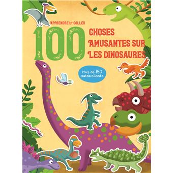 Apprendre et coller 100 choses amusantes sur les dinosaures