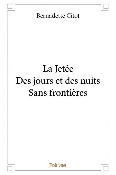 La Jetée, Des jours et des nuits, Sans frontières