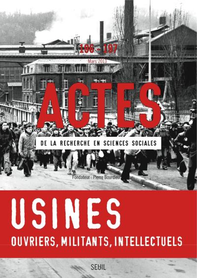 Actes de la recherche en sciences sociales, n°196-197. Ouvriers et intellectuels, militants en usine