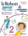 Le Robert Junior des maths - LEs mathématiques illustrées de A à Z