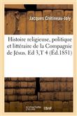 Histoire religieuse, politique et littéraire de la Compagnie de Jésus. Ed 3,T 4 (Éd.1851)