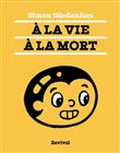 A la vie à la mort