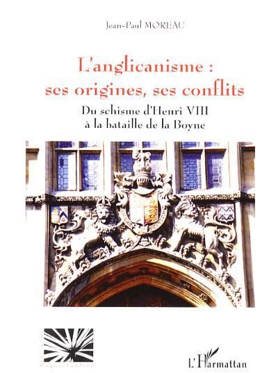 L'anglicanisme, ses origines, ses conflits