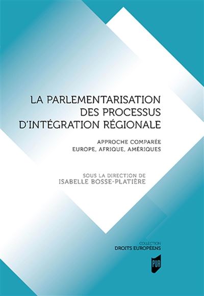 La parlementarisation des processus d'intégration régionale - Isabelle Bosse-Platière - broché