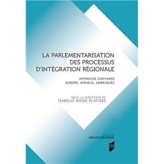 La parlementarisation des processus d'intégration régionale