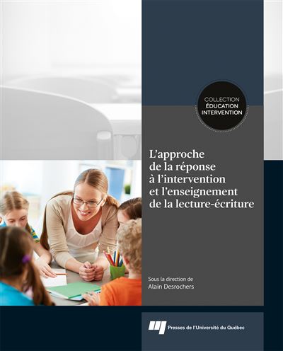 L'approche de la réponse à l'intervention et l'enseignement de la lecture-écriture - Alain Desrochers - broché