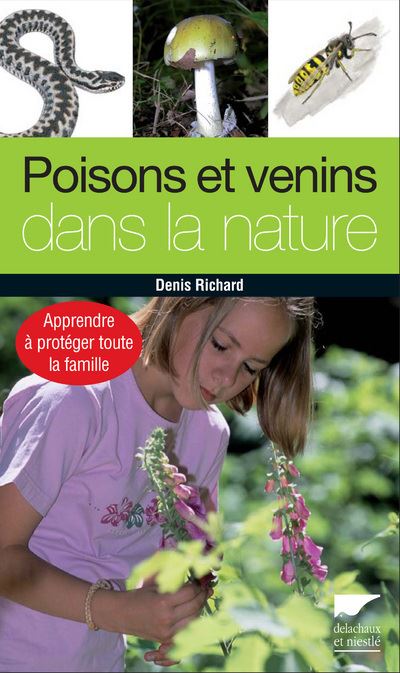 Poisons et venins dans la nature. Apprendre à protéger toute la famille - Denis Richard - broché
