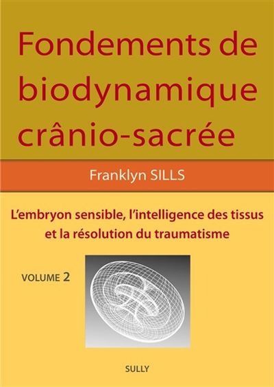 Fondements de biodynamique crânio sacrée Vol 2