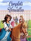 Complots à Versailles - 20 ans - Tome 1 A la cour du Roi