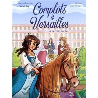 Complots à Versailles - 20 ans - Tome 1 A la cour du Roi
