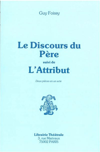 Le Discours du père (suivi de) L'Attribut