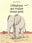 L'éléphant qui voulait rester petit