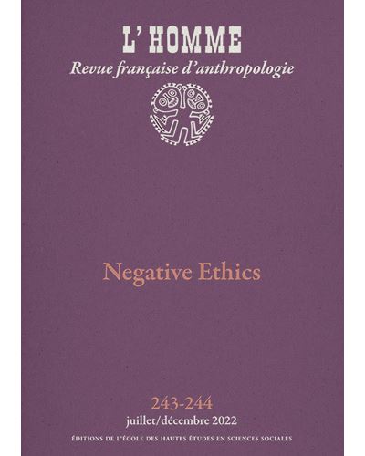 L'Homme n° 243-244 - Negative Ethics - Corinna Howland - broché