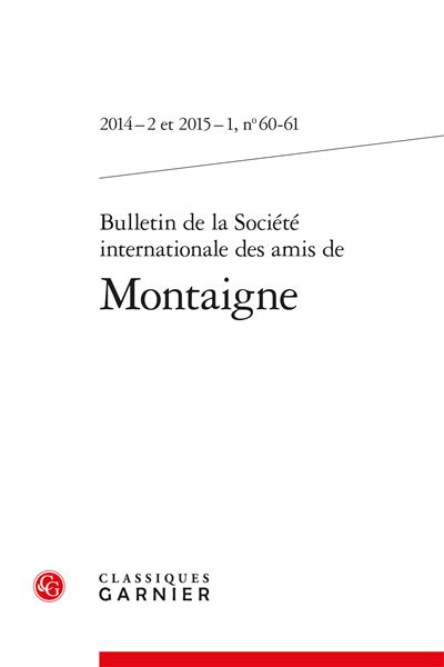 Bulletin de la société internationale des amis de montaigne 2014 - 2 et 2015 - 1