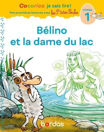 Cocorico Je sais lire ! premières lectures avec les P'tites Poules - Bélino et la dame du lac - Marie-Christine Olivier - cartonné
