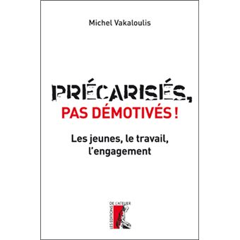 Précarisés, pas démotivés ! - Les jeunes, le travail, l'enga - 1
