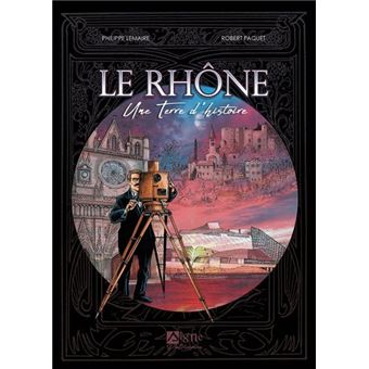 Le Rhône Une Terre D'Histoire