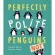 PERFECTLY POLITE PENGUINS