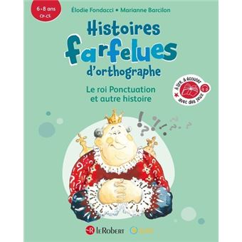 Histoires Farfelues D'orthographe Le Roi Ponctuation Et Autres ...