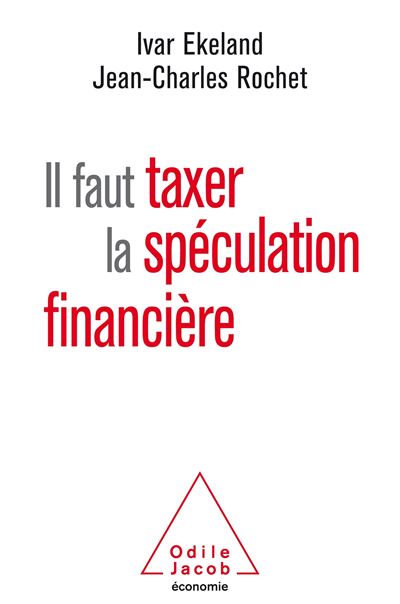 Il faut taxer la spéculation financière - Ivar Ekeland - broché
