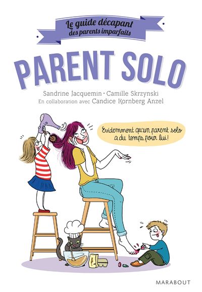 Le guide des parents imparfaits parent solo