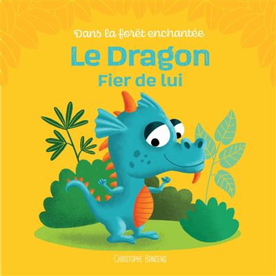 Le dragon fier de lui - Christophe Boncens - cartonné