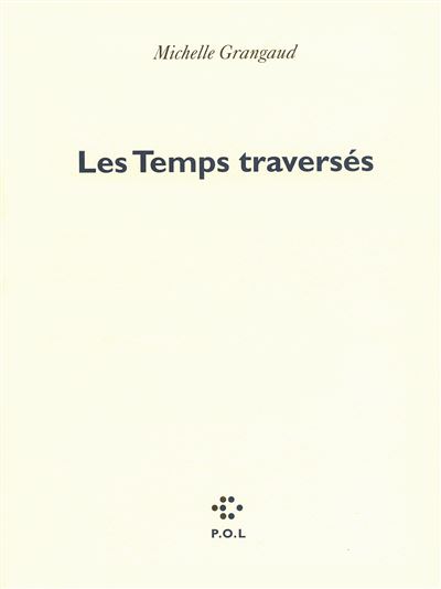 Les Temps traversés - Michelle Grangaud - broché