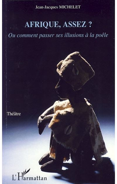 Afrique, assez ? ou comment passer ses illusions à la poële ?
