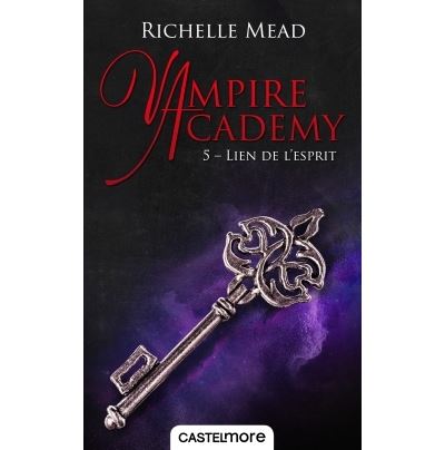 Vampire Academy, T5 : Lien de l'esprit