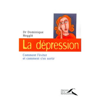 La dépression comment l'éviter et comment s'en sortir Comment l'éviter ...