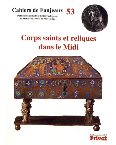 Corps saints et reliques dans le midi