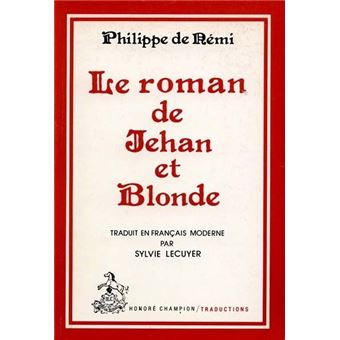 Le roman de Jehan et Blonde broché Sylvie Lécuyer, Philippe De Rémi