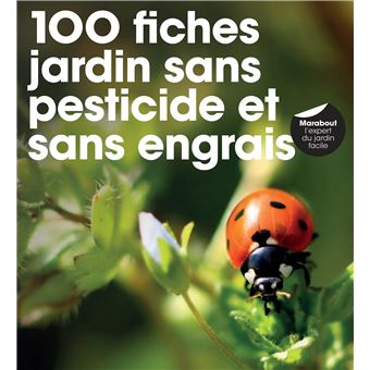 100 fiches pour jardin sans pesticide, sans herbicide
