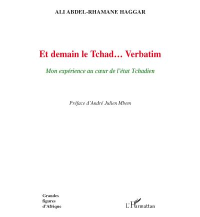 Et demain le Tchad... Verbatim - Ali Abdel-Rhamane Haggar (Auteur)