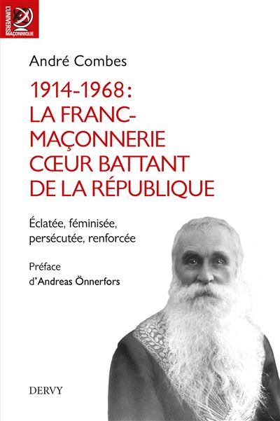 1914-1968 : La franc-maçonnerie, coeur battant de la république - Eclatée, féminisée, persécutée - André Combes - broché